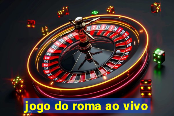 jogo do roma ao vivo